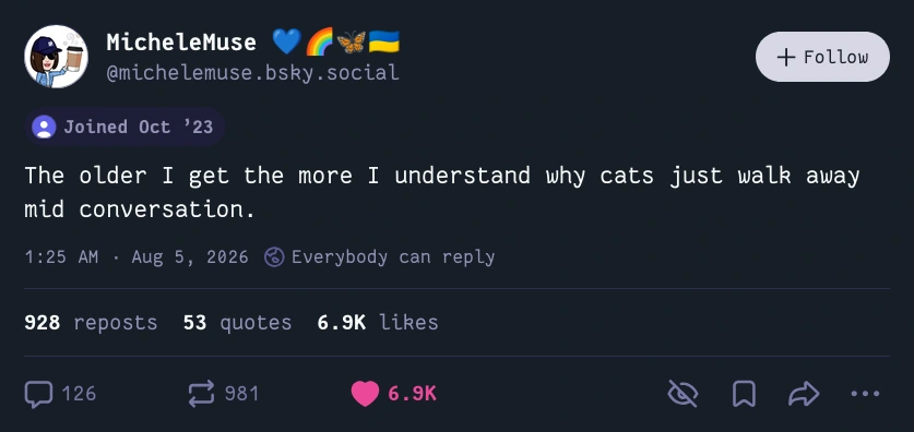 A bluesky post by mecheleMuse.bsky.social reads; "The older I get the more I understand why cats just walk away mid conversation."